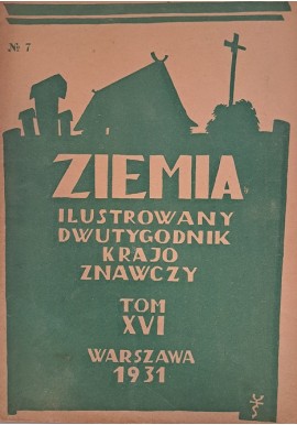 Ziemia ilustrowany dwutygodnik krajoznawczy tom XVI 1931 r.