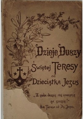 Dzieje Duszy Świętej Teresy od Dzieciątka Jezus 1934 r.