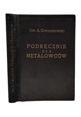 Podręcznik dla metalowców tom I-III Aleksander Gwiazdowski 1938 r.