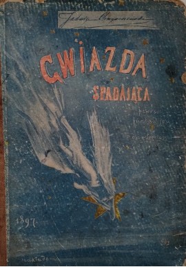 Gwiazda spadająca powieść fantazyjna dla młodzieży Jadwiga Chrząszczewska 1896 r.