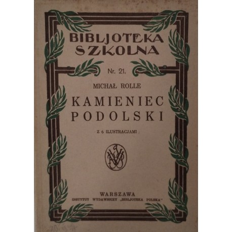 Kamieniec Podolski z 6 ilustracjami Michał Rolle 1926 r.
