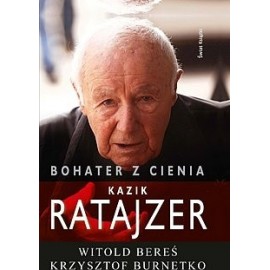 Bohater z cienia Kazik Ratajzer Witold Bereś, Krzysztof Burnetko