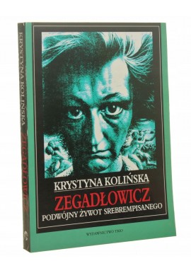 Zegadłowicz Podwójny żywot Srebrempisanego Krystyna Kolińska