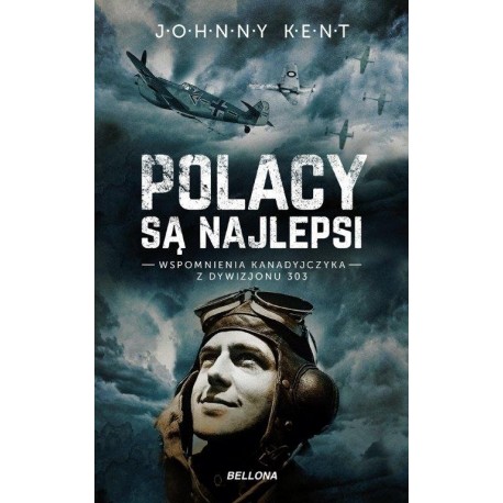 Polacy są najlepsi Wspomnienia Kanadyjczyka z Dywizjonu 303 Johnny Kent