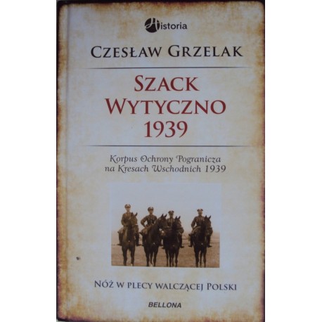 Szack - Wytyczno 1939 Korpus Ochrony Pogranicza na Kresach Wschodnich 1939 Czesław Grzelak