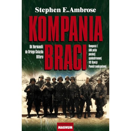 Kompania braci Od Normandii do Orlego Gniazda Hitlera Stephen E. Ambrose