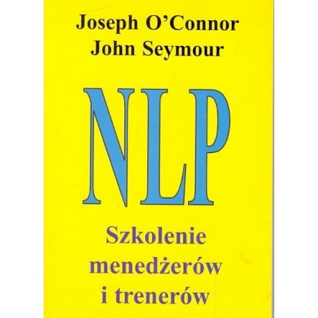 NLP Szkolenie menedżerów i trenerów Joseph O'Connor, John Seymour