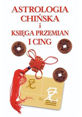 Astrologia chińska i Księga Przemian I CING Catherine Aubier
