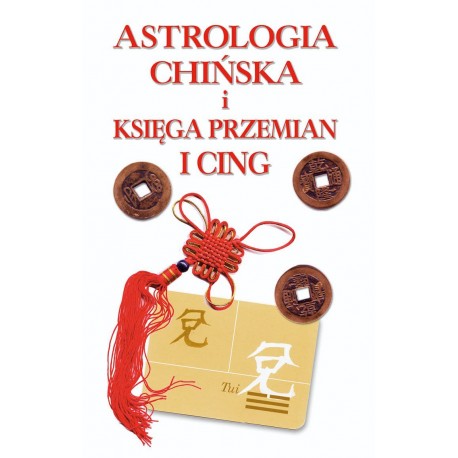 Astrologia chińska i Księga Przemian I CING Catherine Aubier