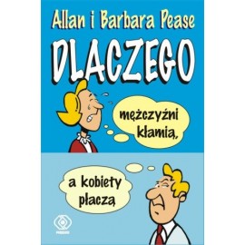 Dlaczego mężczyźni kłamią, a kobiety płaczą Allan i Barbara Pease