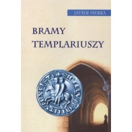 Bramy templariuszy Javier Sierra