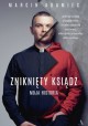 Zniknięty ksiądz Moja historia Marcin Adamiec