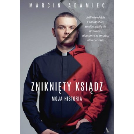 Zniknięty ksiądz Moja historia Marcin Adamiec