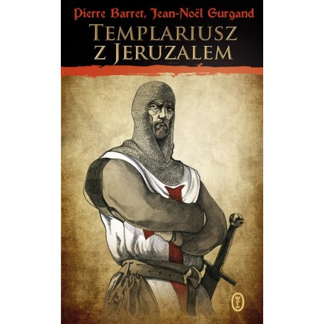 Templariusz z Jeruzalem Pierre Barret, Jean-Noel Gurgand
