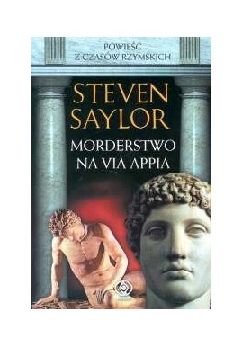 Morderstwo na Via Appia Steven Saylor