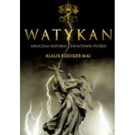 Watykan Mroczna historia światowej potęgi Klaus-Rudiger Mai
