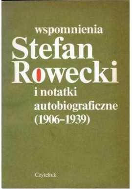 Stefan Rowecki wspomnienia i notatki autobiograficzne (1906-1939) Andrzej K. Kunert, Józef Szyrmer (wybór)