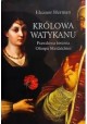 Królowa Watykanu Prawdziwa historia Olimpii Maidalchini Eleanor Herman
