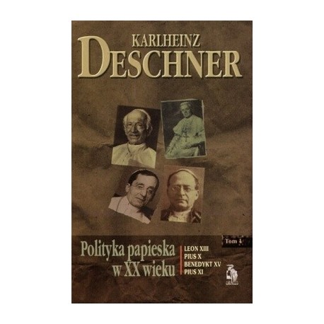 Polityka papieska w XX wieku Tom 1 Karlheinz Deschner