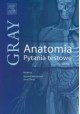 Gray Anatomia Pytania testowe do tomu 1 Ryszard Maciejewski, Anna Torres (red.)