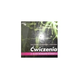 Ćwiczenia z elektrokardiografii Barbara Dąbrowska, Andrzej Dąbrowski, Wojciech Bodzoń