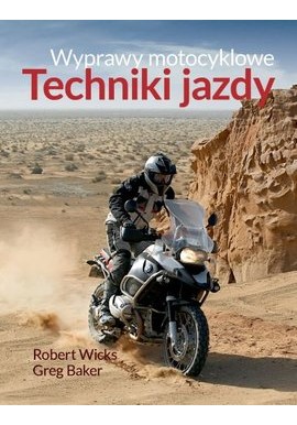 Wyprawy motocyklowe Technika jazdy Robert Wicks, Greg Baker