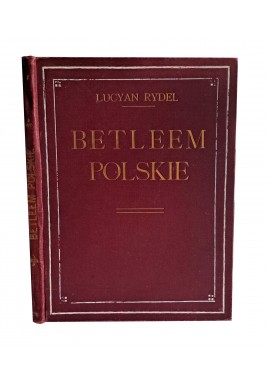 RYDEL Lucyan - Betleem polskie. Wydanie I 1906