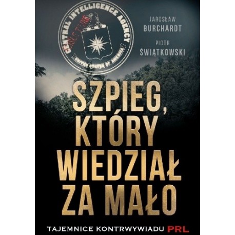 Szpieg, który wiedział za mało Jarosław Burchardt, Piotr Świątkowski