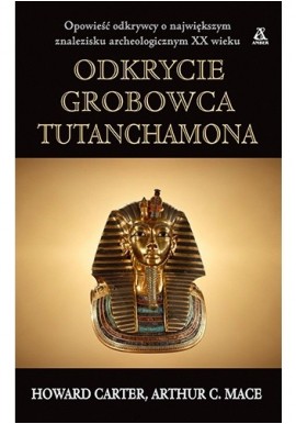 Odkrycie grobowca Tutanchamona Howard Carter, Arthur C. Mace