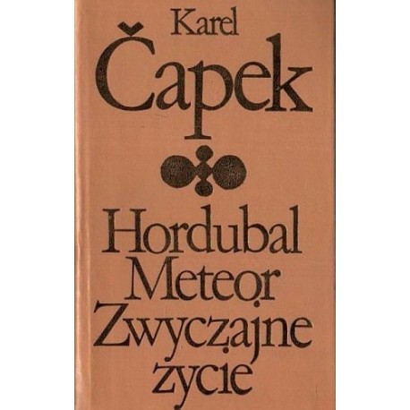 Hordubal Meteor Zwyczajne życie Karel Čapek