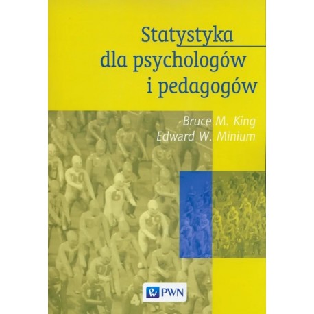 STATYSTYKA DLA PSYCHOLOGÓW I PEDAGOGÓW Bruce M. King, Edward W. Minium