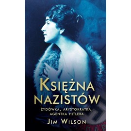 Księżna nazistów Żydówka, arystokratka, agentka Hitlera Jim Wilson