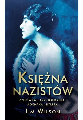 Księżna nazistów Żydówka, arystokratka, agentka Hitlera Jim Wilson