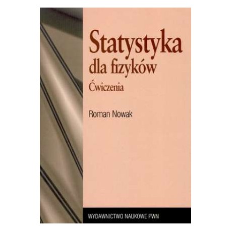 Statystyka dla fizyków Ćwiczenia Roman Nowak