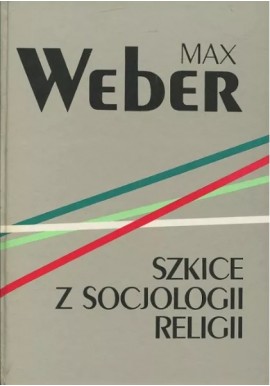 Szkice z socjologii religii Max Weber
