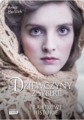 Dziewczyny z Syberii Prawdziwe historie Anna Herbich