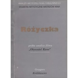 Różyczka Próba analizy filmu "Obywatel Kane" Grzegorz Królikiewicz