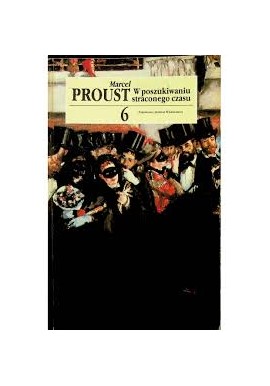 W poszukiwaniu straconego czasu Tom 6 Nie ma Albertyny Marcel Proust