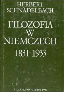 Filozofia w Niemczech 1831-1933 Herbert Schnadelbach