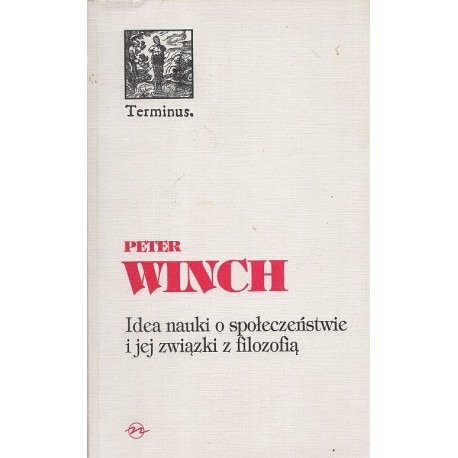 Idea nauki o społeczeństwie i jej związki z filozofią Peter Winch