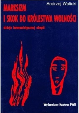Marksizm i skok do królestwa wolności Andrzej Walicki