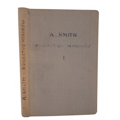 SMITH Adam - Badania nad naturą i przyczynami bogactwa narodów Tom I 1927