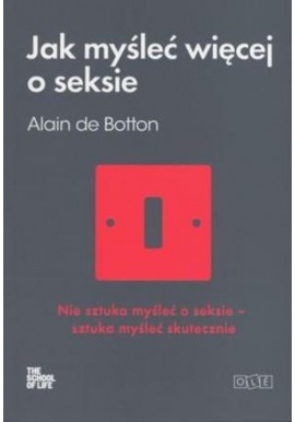 Jak myśleć więcej o seksie Alain de Botton