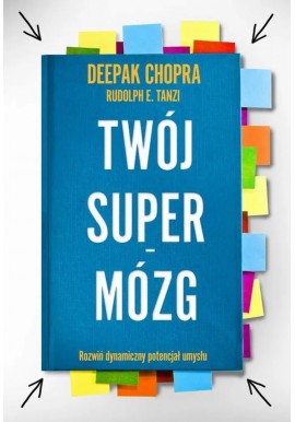 Twój super mózg Rozwiń dynamiczny potencjał umysłu Deepak Chopra, Rudolph E. Tanzi