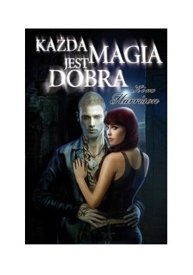 Każda magia jest dobra Kim Harrison