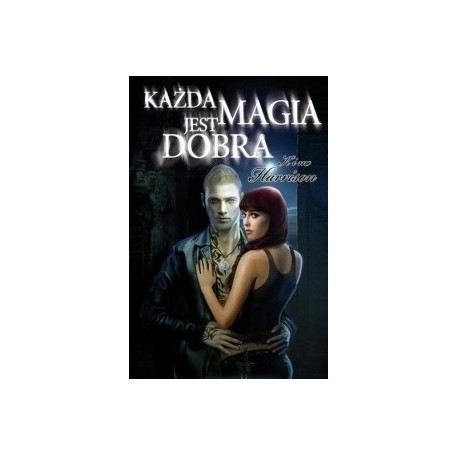 Każda magia jest dobra Kim Harrison