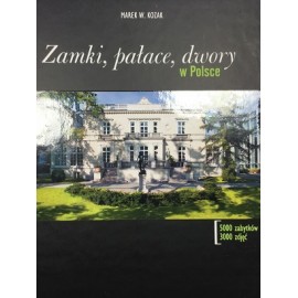 Zamki, pałace, dwory w Polsce Marek W. Kozak