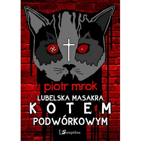 Lubelska masakra kotem podwórkowym Piotr Mrok