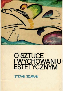 O sztuce i wychowaniu estetycznym Stefan Szuman