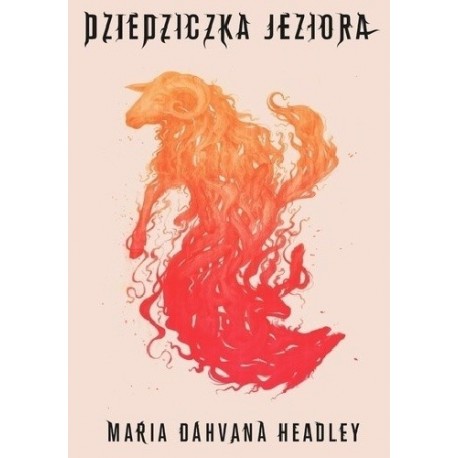 Dziedziczka jeziora Maria Dahvana Headley